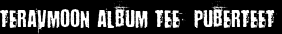 Teravmoon album TEE  Puberteet
